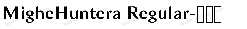 MigheHuntera Regular字体转换 MigheHuntera Regular字体转换